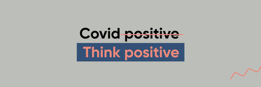 Covid positive? Think positive.